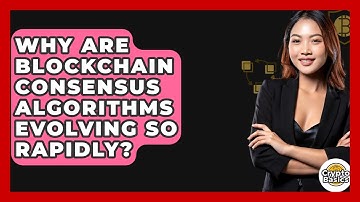 Why Are Blockchain Consensus Algorithms Evolving So Rapidly? - CryptoBasics360.com
