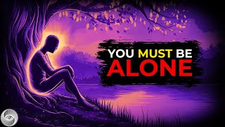 Why You Must Be Alone on Your Spiritual Path | The Power of Solitude