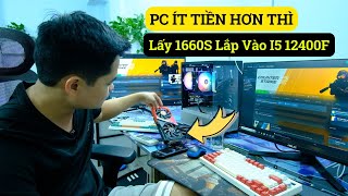 Ít Tiền Hơn Thì Lấy GTX 1660 Super Lắp Với I5 12400F Để Làm PC Chơi Game Có Được Không Anh Em ? 😅