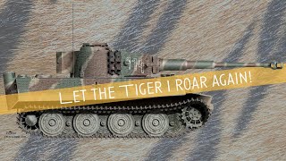 Tiger I : Let it roar again !!!