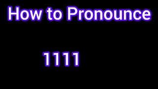 How to Pronounce 1111 as a Year and Number