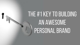 The #1 Key 🔑 to Building an Awesome Personal Brand