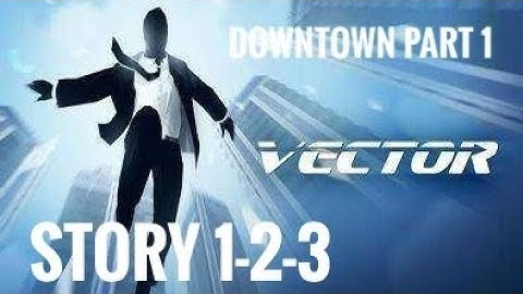 Vector Gameplay Walkthrough part 1 : Downtown story 1-2-3 (Ios, Android)