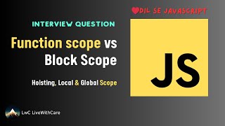 ❤️Dil Se JavaScript | Question 6 | Function Scope vs Block Scope | Hoisting | Let vs Var | Hindi