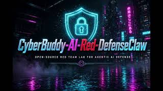 CyberBuddy-AI-Red-DefenseClaw — Open-Source Lab Introduction