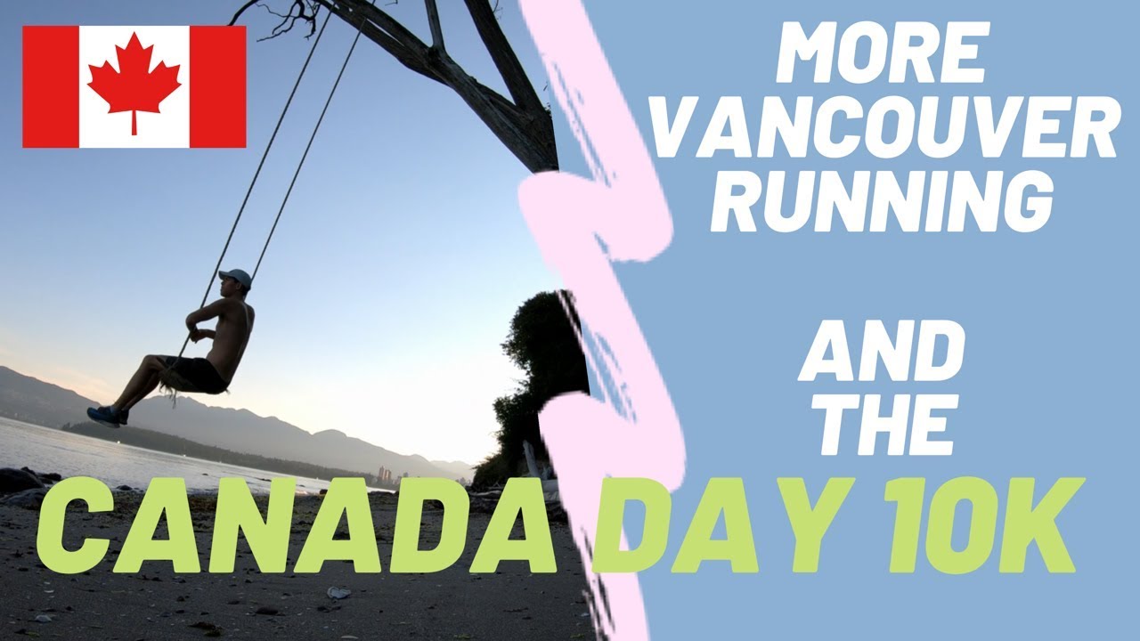 [RUNNING] in Vancouver with the [RUN CANADA DAY 10K] YouTube