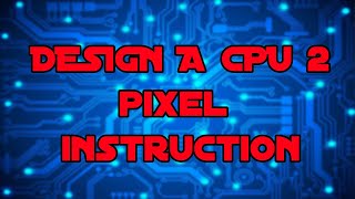 Celebrity Design a CPU 2 - PIXEL Instruction Wealth