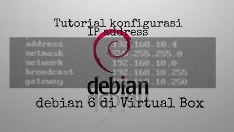 Tutorial konfigurasi IP address debian 6 di Virtual Box