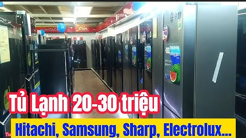 TOP Tủ Lạnh giá 20 - 30 triệu của Hitachi, Samsung, Sharp, Electrolux, Panasonic Side by side, 4 cửa
