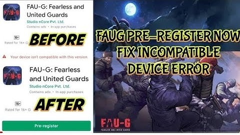 FAUG FEARLESS AND UNITED GUARDS PRE-REGISTER ON PLAYSTORE AND FIX INCOMPATIBLE DEVICE ERROR
