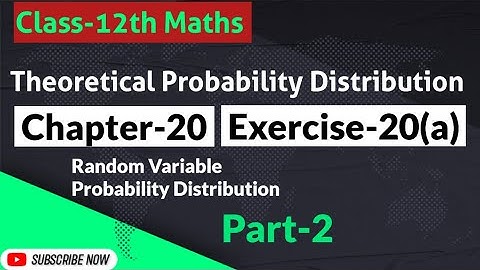 Class 12 Maths | Probability | Theoretical Probability Distribution | Chapter-20 | Ex-20(a) Part-2