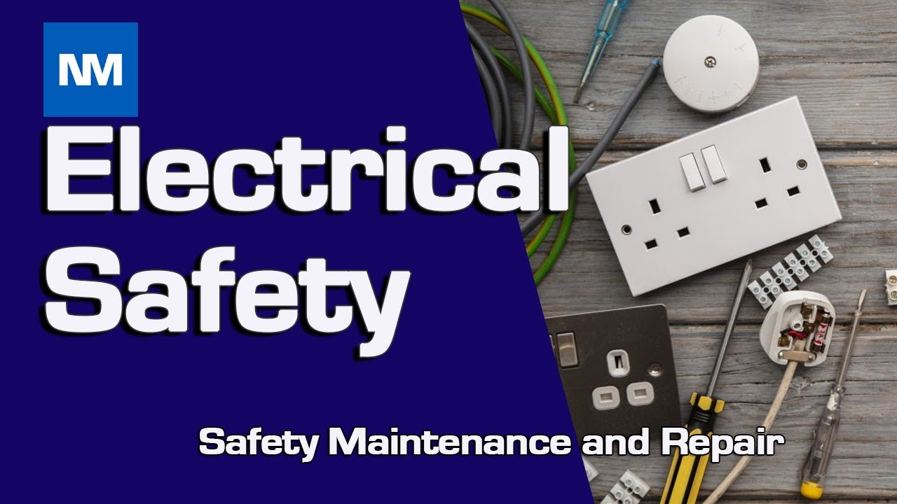 Electrical Safety, Maintenance and Repair (Electrical Safety Tips