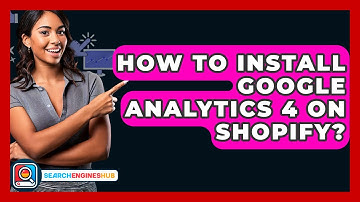 How To Install Google Analytics 4 On Shopify? - SearchEnginesHub.com