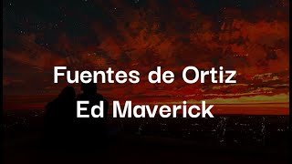 Fuentes de Ortiz-Ed Maverick (Letra)