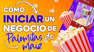 Como Iniciar un Negocio de Palomitas de Maiz PARA GANAR DINERO