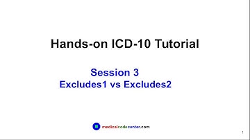 Hands-on ICD-10 Tutorial Session 3: Excludes1 vs Excludes 2
