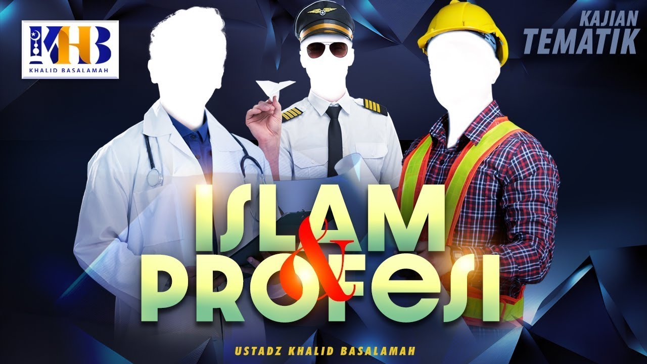Kajian Tematik: Islam & Profesi - Khalid Basalamah