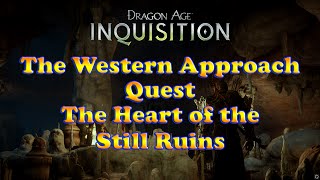 Dragon Age: Inquisition - Quest - The Heart of the Still Ruins - Western Approach