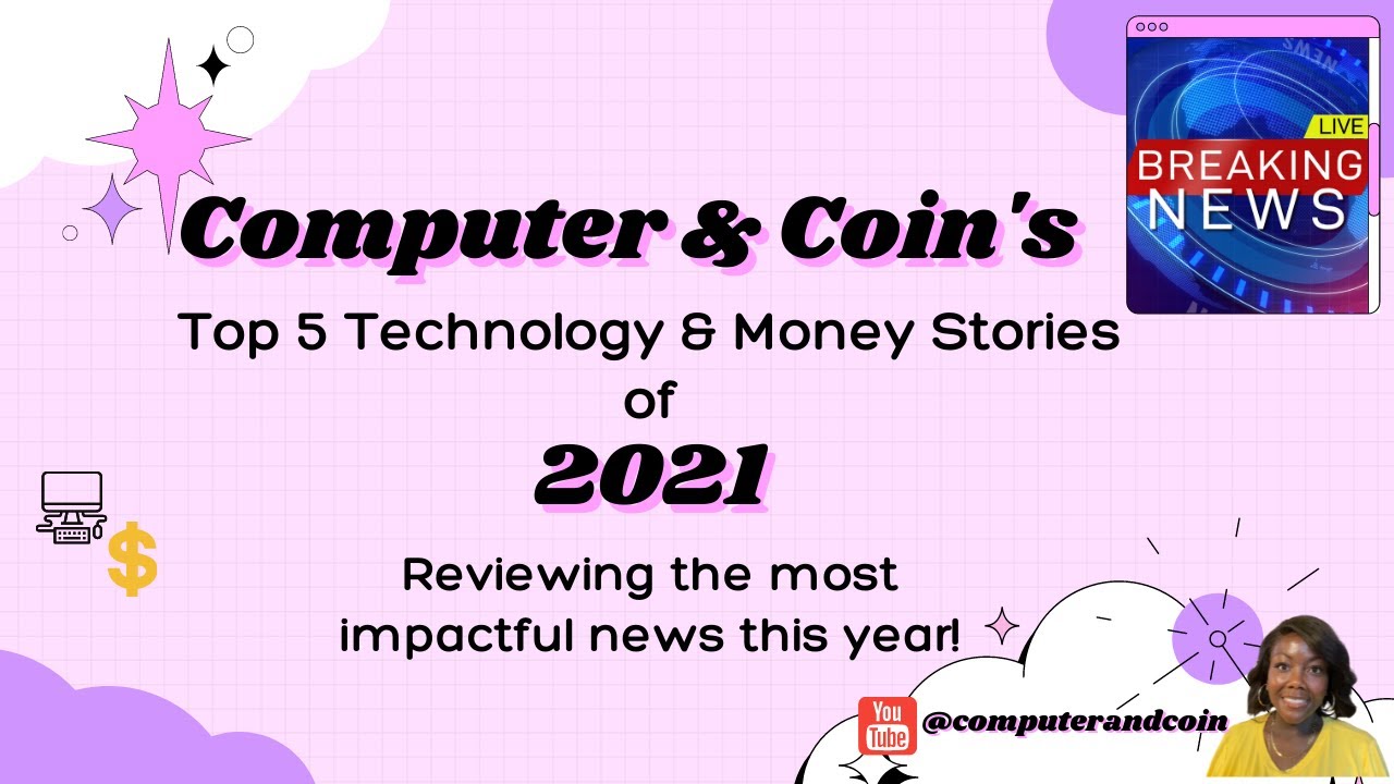 Computer and Coin’s Top 5 Technology & Money Stories of 2021 - YouTube