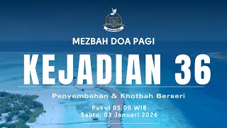 Mezbah Doa Pagi - Kejadian 36 | (Penyembahan \u0026 Khotbah Berseri)