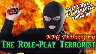 The RolePlay Terrorist  RPG Philosophy