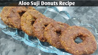 Crispy Aloo Suji Donuts Recipe | झटपट बनाइये आलू सूजी डोनट्स | آلو سوجی ڈونٹس | Quick & Easy Snacks