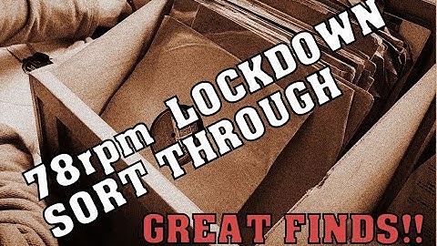 78RPM LOCKDOWN SORT THROUGH - SHELLAC RECORD FINDS