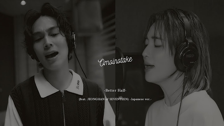 Omoinotake | Better Half (feat. JEONGHAN of SEVENTEEN) -Japanese ver.- 【Official Music Video】