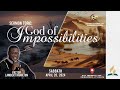 God of impossibilities  pastor lambert hamilton   calvary sda media  april 20 2024