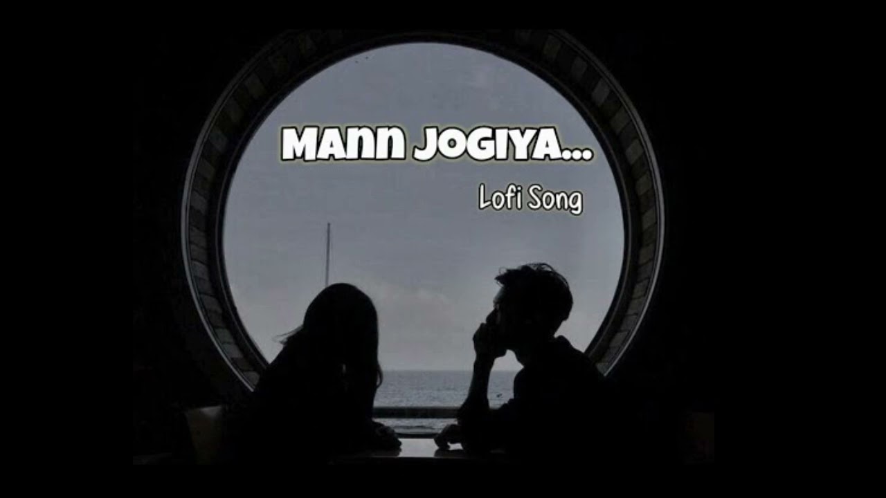 Mann Jogiya (Lo-Fi Version) ❤️ | Romantic Hindi LoFi Song | Slowed & Reverb | Night Vibes  Desi LoFi