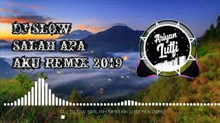 DJ SALAH APA AKU REMIX 2019