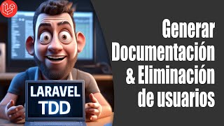 20. Laravel 11 API Rest con TDD: Generar documentación y eliminar usuarios
