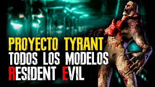 PROJECT TYRANT: ORIGIN AND ALL THE MODELS SEEN IN RESIDENT EVIL