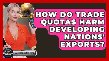 How Do Trade Quotas Harm Developing Nations