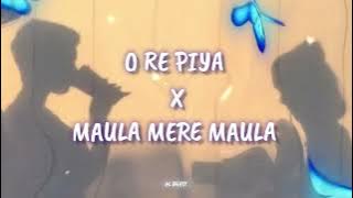 O Re Piya X Maula Mere Maula Mashup Song | #mashup #youtube #love #AkBeatz #foryou #remix