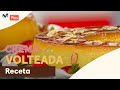 Crema volteada: aprende a preparar 2 versiones | Dulces Secretos