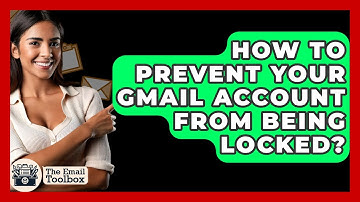 How To Prevent Your Gmail Account From Being Locked? - TheEmailToolbox.com