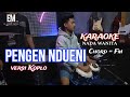 PENGEN NDUENI - VERSI KOPLO | KARAOKE NADA WANITA