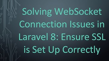 Solving WebSocket Connection Issues in Laravel 8: Ensure SSL is Set Up Correctly