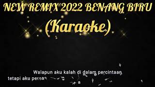 NEW REMIX 2022 || BENANG BIRU - meggy Z (KARAOKE) || NADA CEWEK