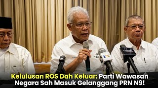 Sidang Media: ROS Luluskan Pendaftaran Parti Wawasan Negara, Bakal Tanding PRN N9