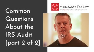 IRS Audits:  Common Questions Part 2/2
