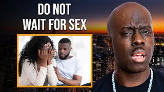 Waiting For SEX Is Not Worth It (STOP Waiting)