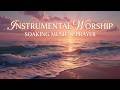 Deep Soaking Worship Instrumental | Peaceful Worship Music for Meditation and Inner Healing