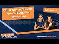 Kim &amp; Kanye's Divorce: Mental health in family law | This Week in Family Law - Ep 10