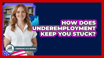 How Does Underemployment Keep You Stuck? - Demographic Data Answers