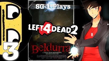 Left 4 Dead 2 Custom Campaign - Beldurra - Part 3 (SG-1 Plays)