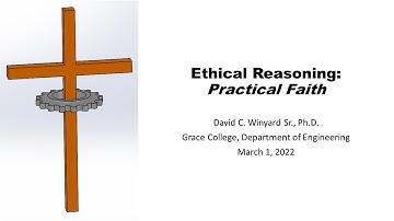 Engineering Ethics, Part II, Ethical Reasoning: Practical Faith