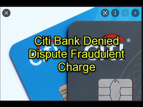 Pt 1 Citi Bank Credit Card Dispute Unauthorized fraudulent charges - having problems credit denied