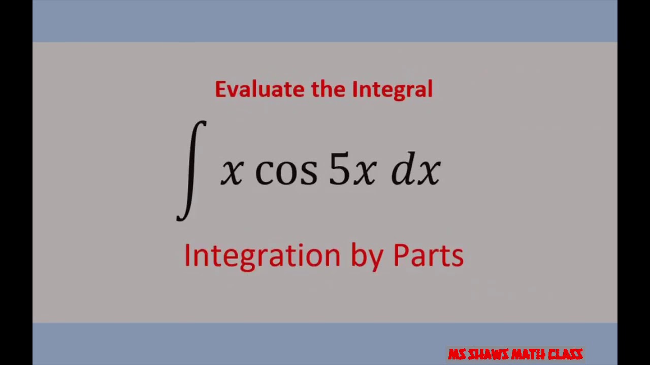 Integration by Parts x cos (5x) dx example 4. LIATE YouTube